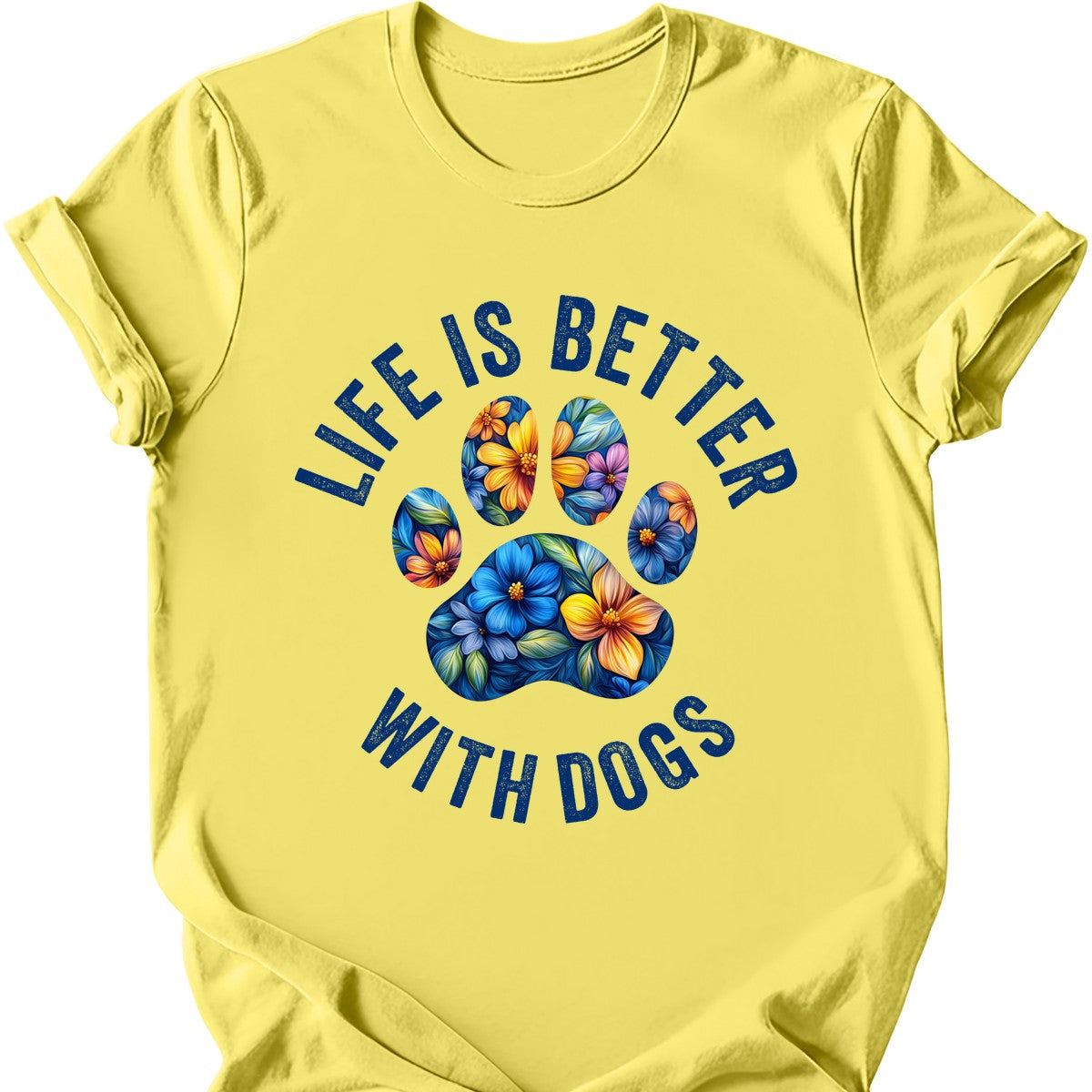 Life Is Better With Dogs T-Shirt