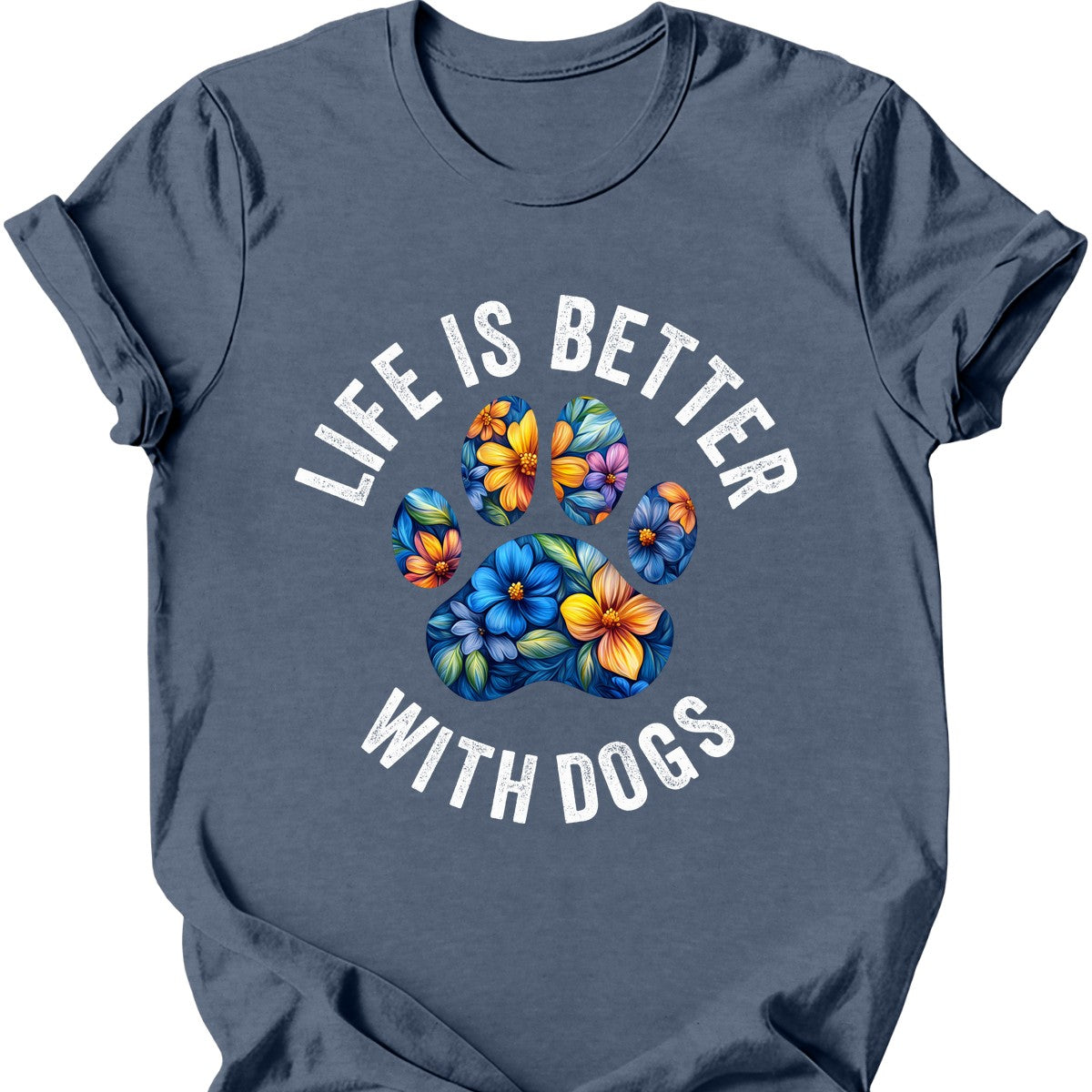 Life Is Better With Dogs T-Shirt