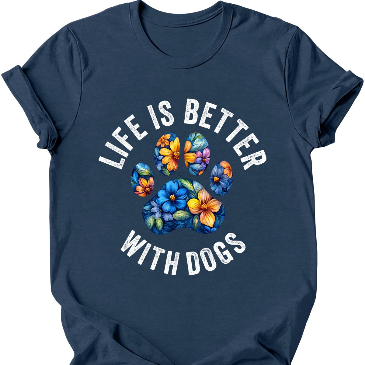 Life Is Better With Dogs T-Shirt