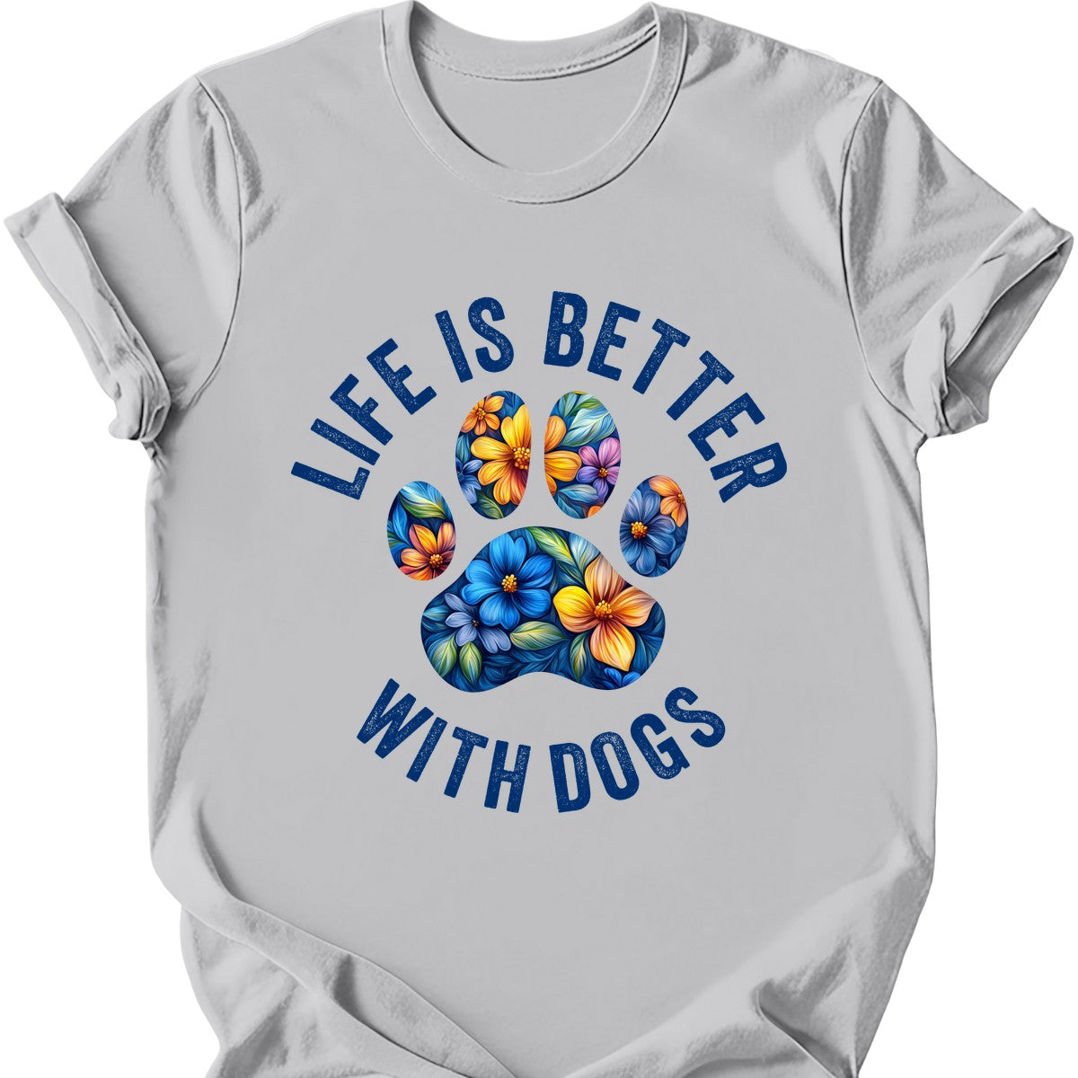 Life Is Better With Dogs T-Shirt