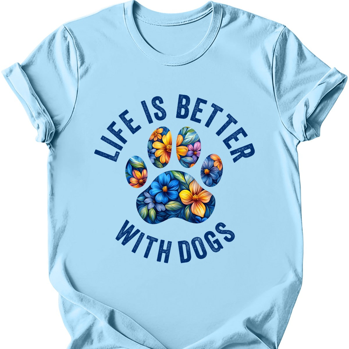 Life Is Better With Dogs T-Shirt