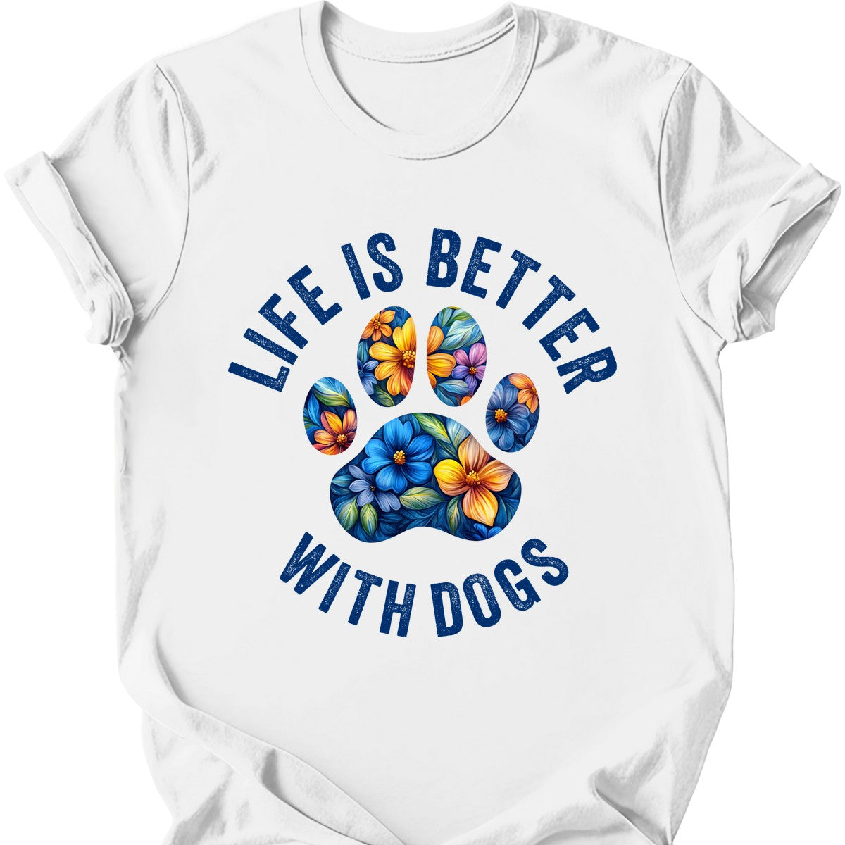 Life Is Better With Dogs T-Shirt