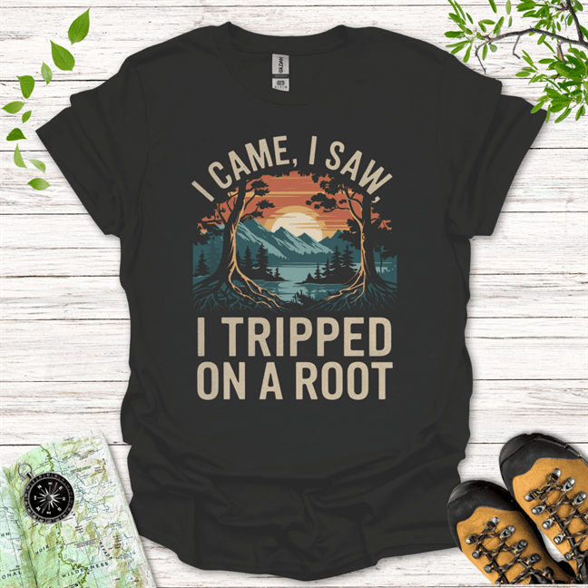 I Came I Saw I Tripped On A Root T-Shirt