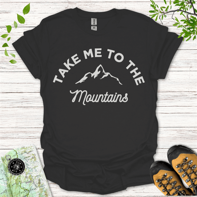 Take Me To The Mountains T-Shirt