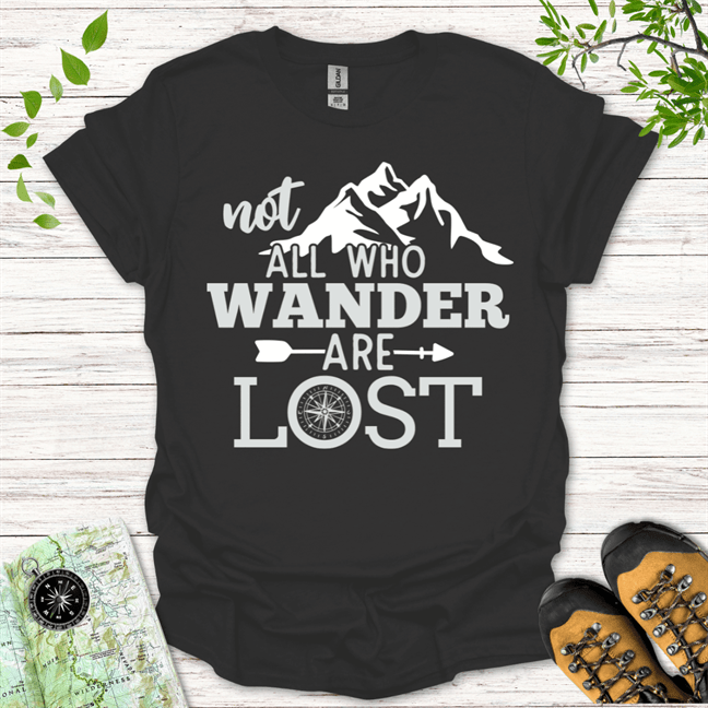 Not All Who Wander Are Lost T-Shirt