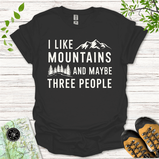 I Like Mountains And Maybe Three People T-Shirt