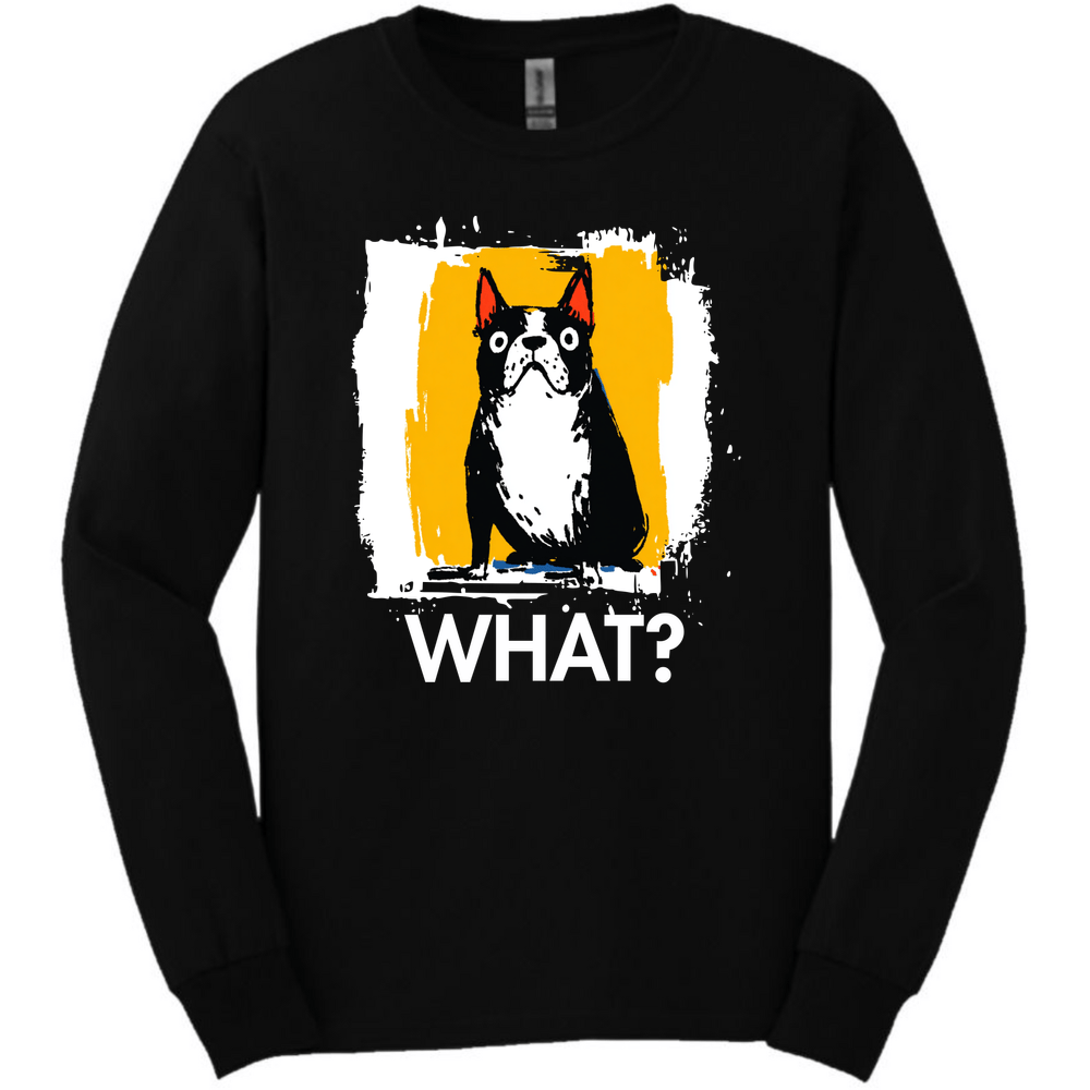 Boston Terrier - What Dog Long Sleeve Tee - Black