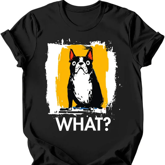 Boston Terrier - What Dog T-Shirt - Black