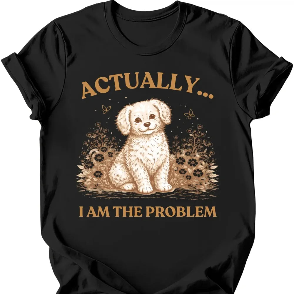I Am The Problem T-Shirt - Black