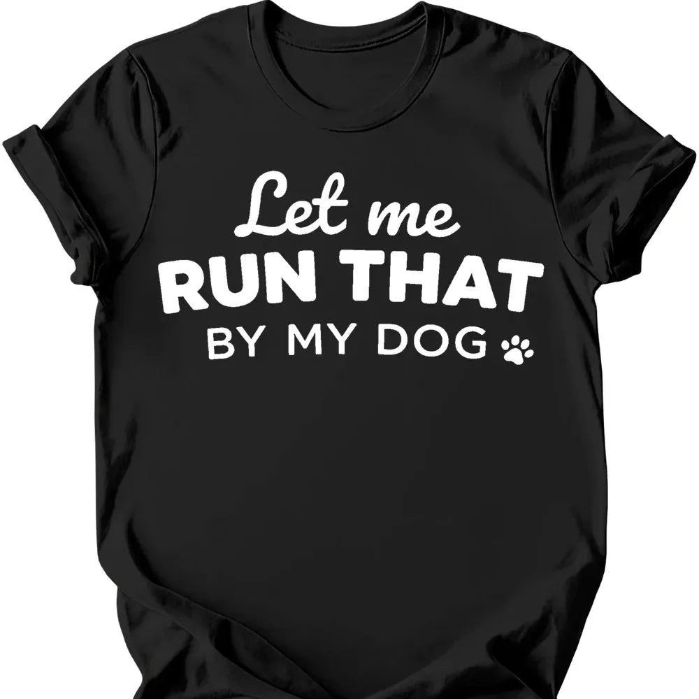 Let Me Run That T-Shirt - Black