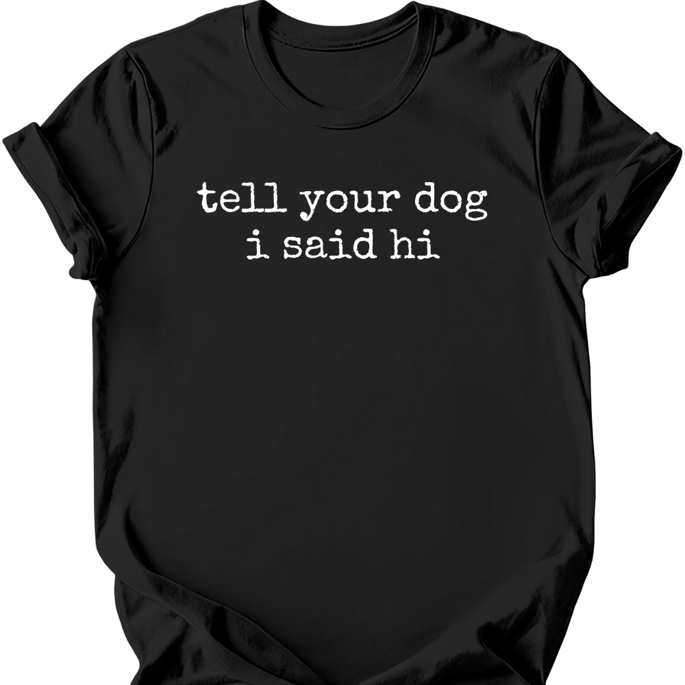 Tell Your Dog T-Shirt - Black