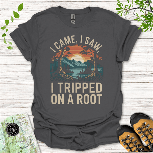 I Came I Saw I Tripped On A Root T-Shirt