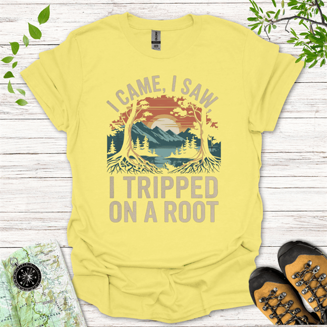 I Came I Saw I Tripped On A Root T-Shirt