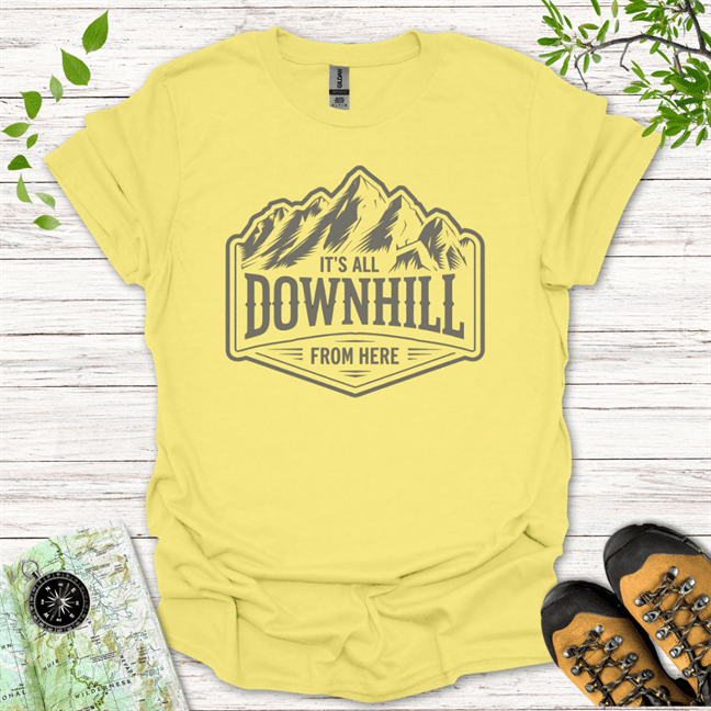 It's All Downhill From Here T-Shirt