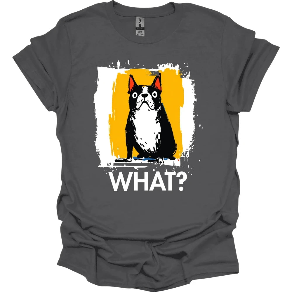 Boston Terrier - What Dog T-Shirt - Charcoal