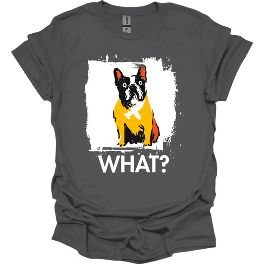 French Bulldog - What Dog T-Shirt - Charcoal