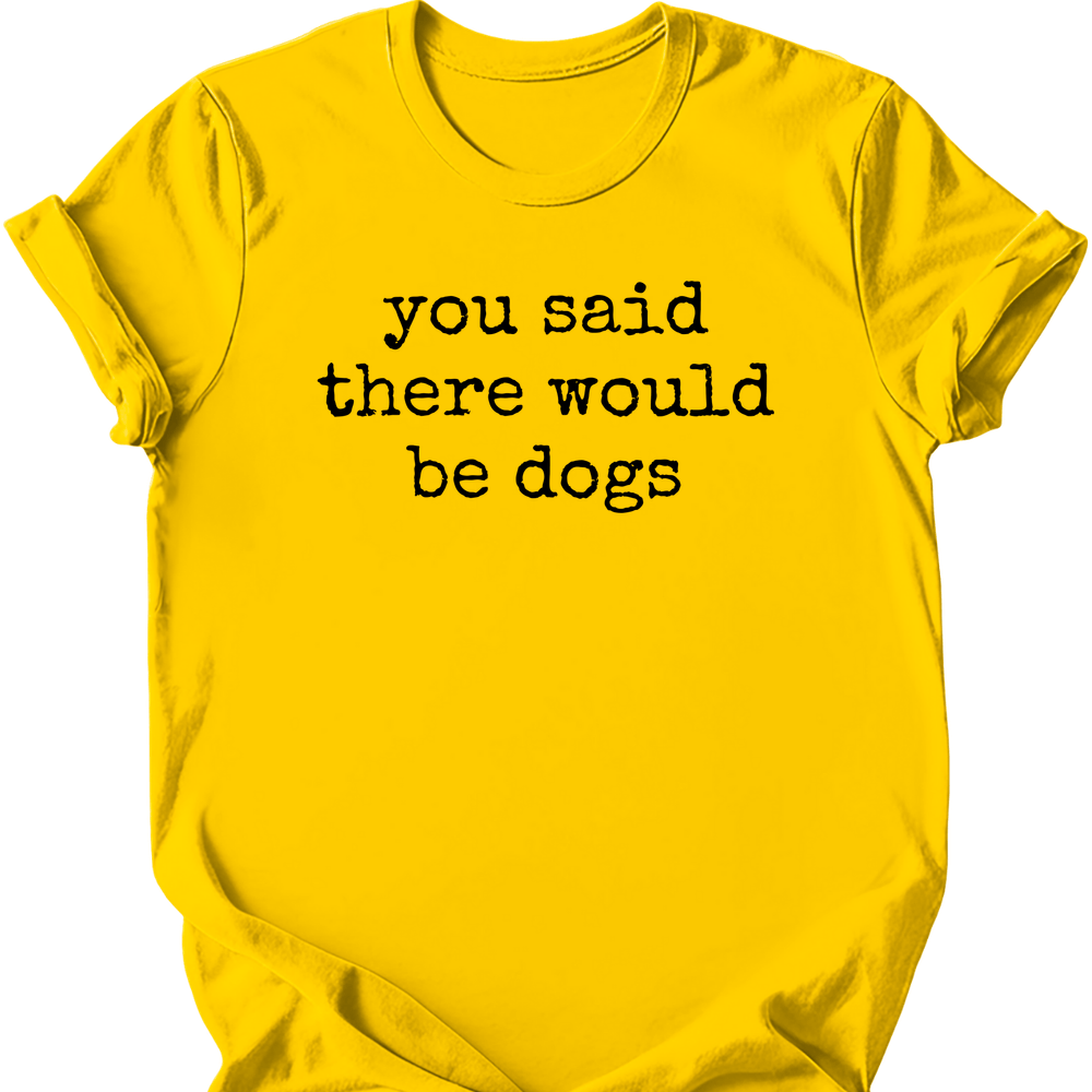 You Said T-Shirt - Daisy