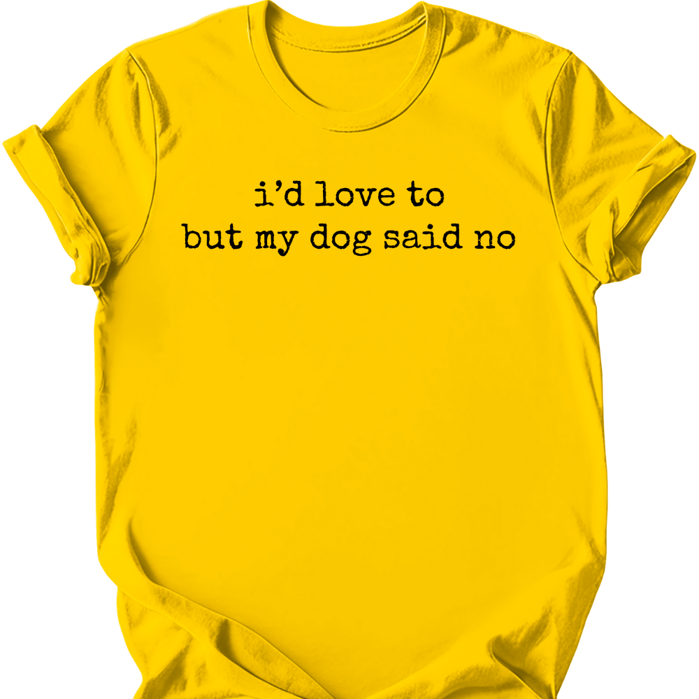 Dog Said No T-Shirt - Daisy