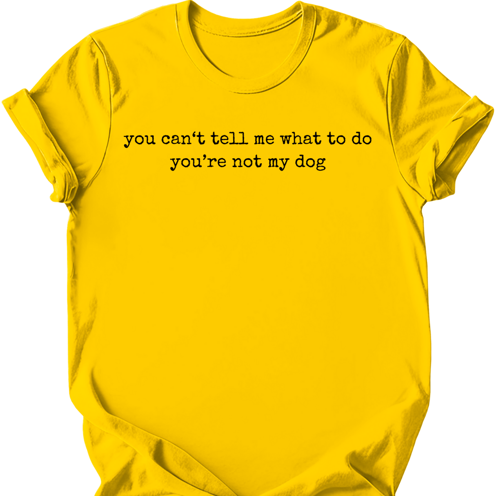 You're Not My Dog T-Shirt - Daisy
