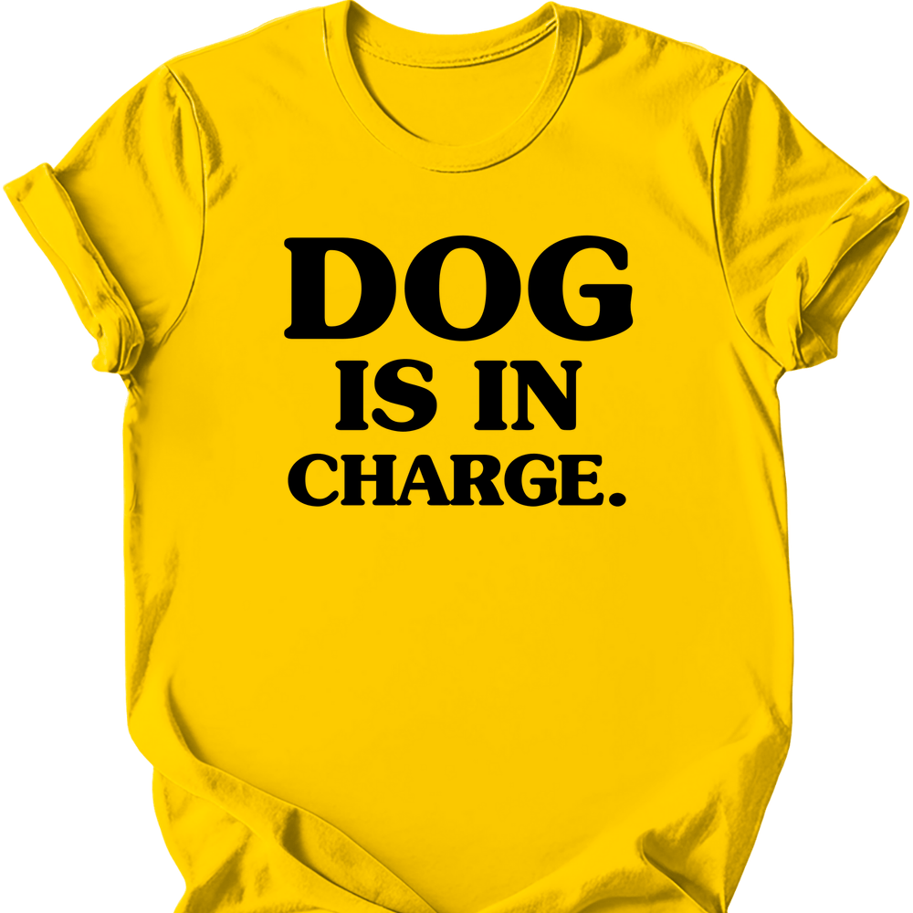 Dog Is In Charge T-Shirt - Daisy