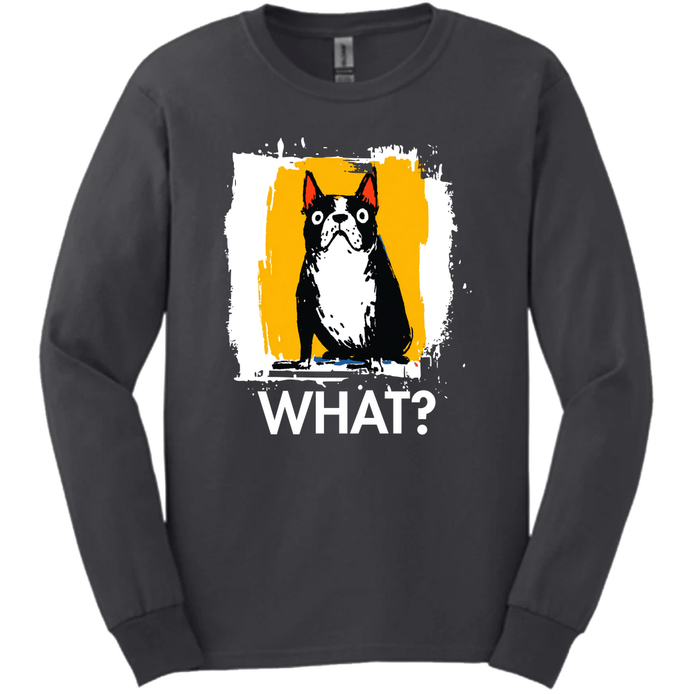 Boston Terrier - What Dog Long Sleeve Tee - Dark Heather