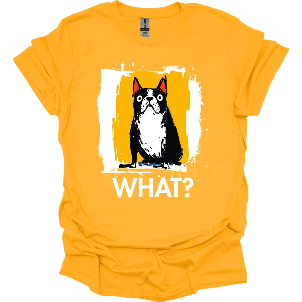 Boston Terrier - What Dog T-Shirt - Gold