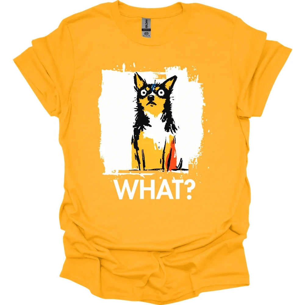 Chihuahua - What Dog T-Shirt - Gold