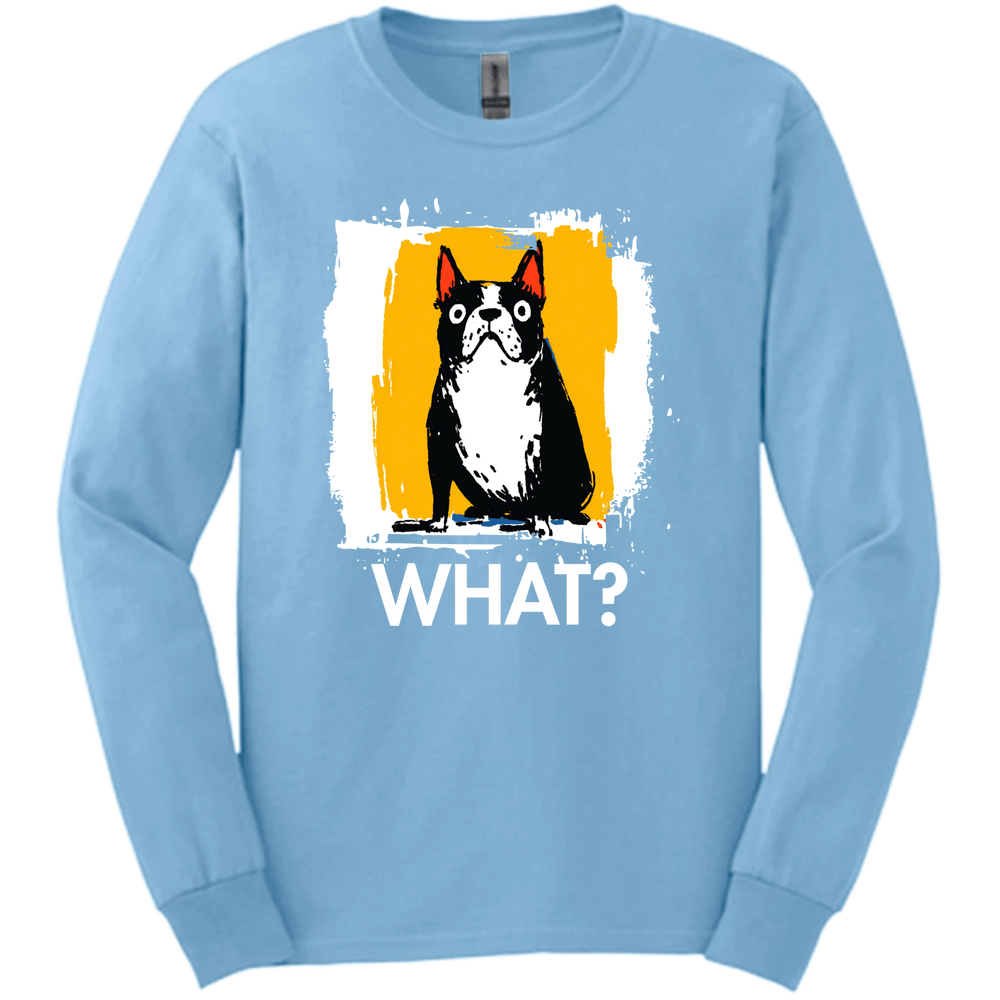 Boston Terrier - What Dog Long Sleeve Tee - Light Blue