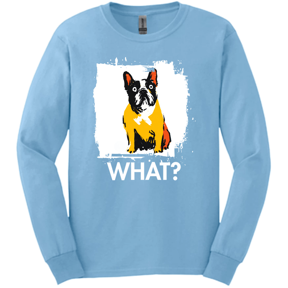 French Bulldog - What Dog Long Sleeve Tee - Light Blue