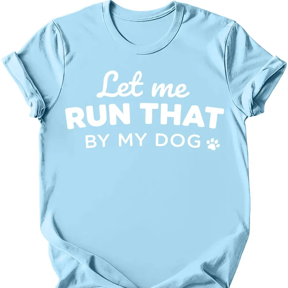 Let Me Run That T-Shirt - Light Blue