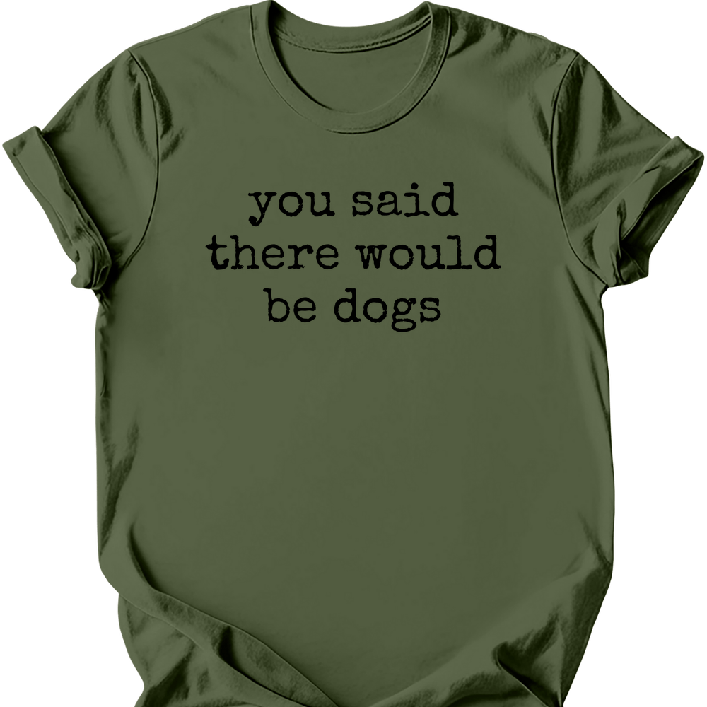 You Said T-Shirt - Military Green