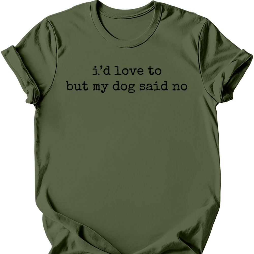 Dog Said No T-Shirt - Military Green