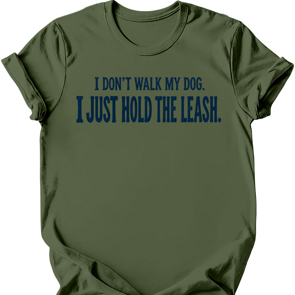 Hold The Leash T-Shirt - Military Green