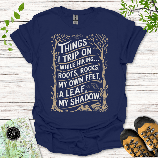 Things I Trip On While Hiking T-Shirt