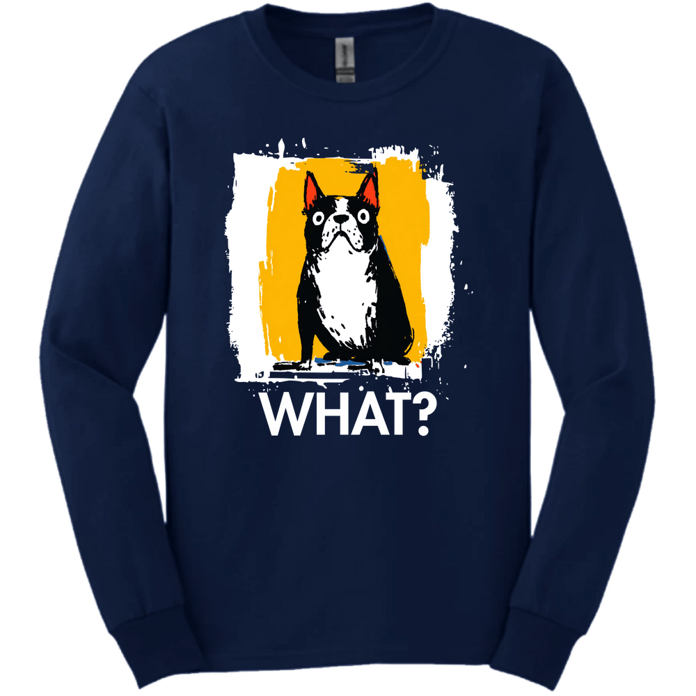 Boston Terrier - What Dog Long Sleeve Tee - Navy