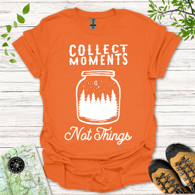 Collect Moments Not Things T-Shirt