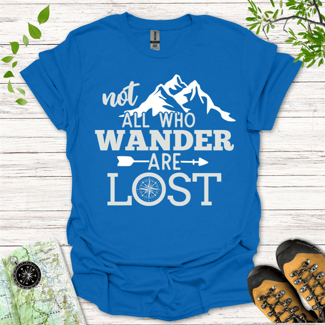 Not All Who Wander Are Lost T-Shirt