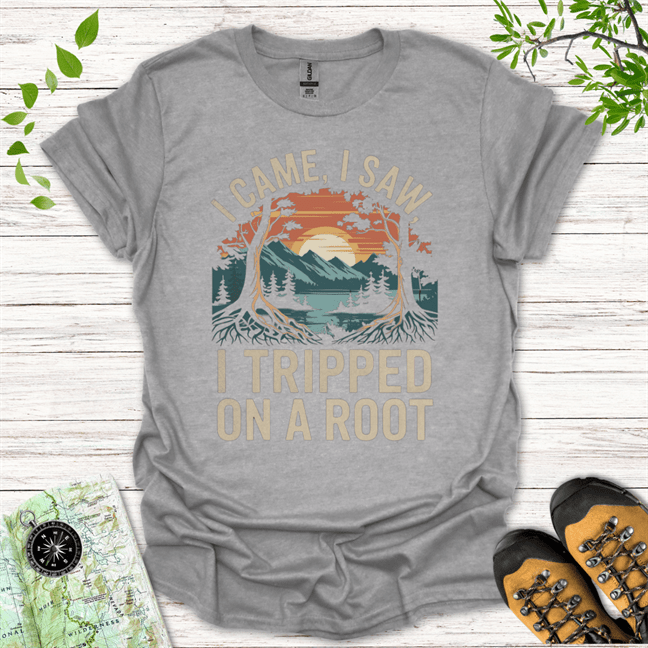 I Came I Saw I Tripped On A Root T-Shirt