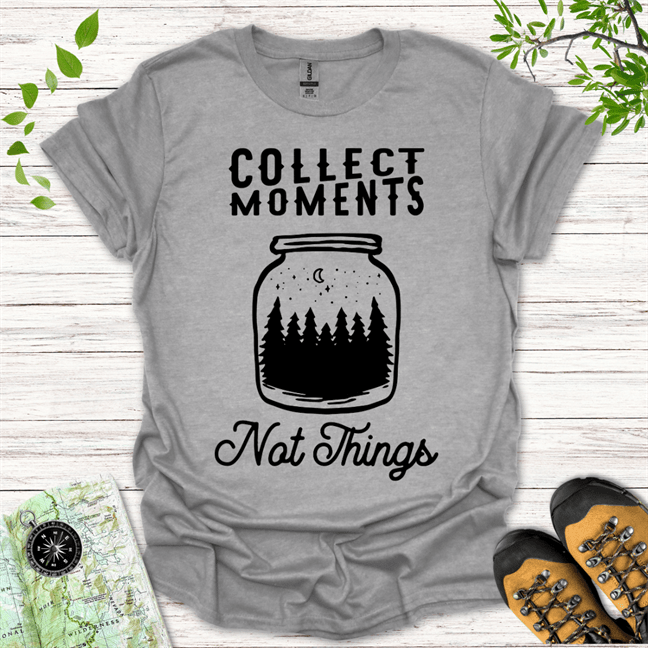 Collect Moments Not Things T-Shirt