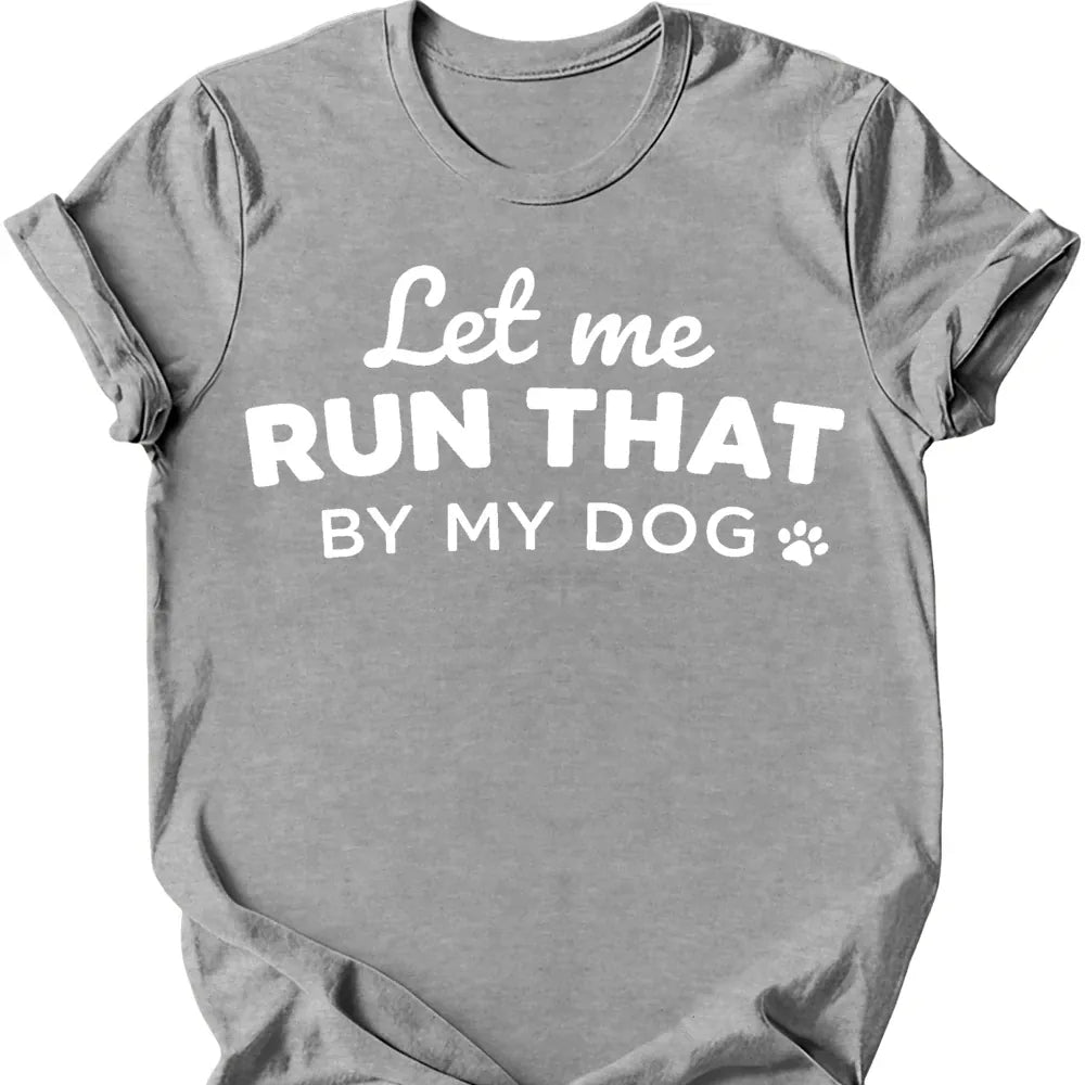 Let Me Run That T-Shirt - Sport Grey