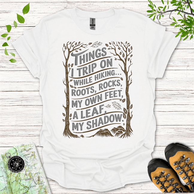 Things I Trip On While Hiking T-Shirt