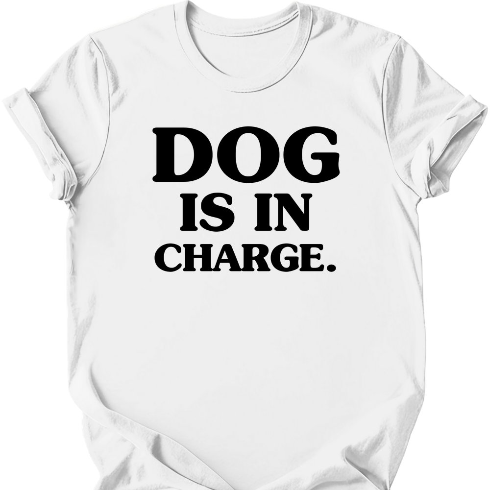 Dog Is In Charge T-Shirt - White