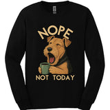 Airedale - Not Today Long Sleeve