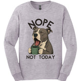 American Staffordshire Terrier - Not Today Long Sleeve
