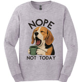 Beagle - Not Today Long Sleeve