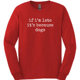 Because Dogs Long Sleeve