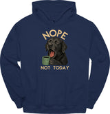 Black Labrador - Not Today Hoodie