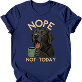 Black Labrador - Not Today T-Shirt