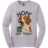 Brittany Spaniel - Not Today Long Sleeve