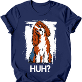 Cavalier King Charles Spaniel - Huh Dog T-Shirt